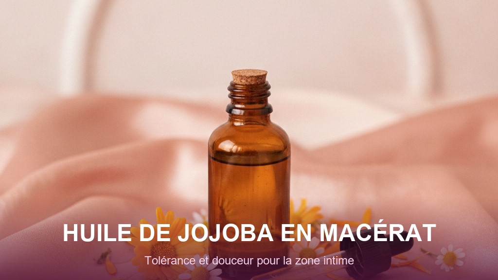 Huile jojoba macérât zone intime : la tolérance enfin révélée