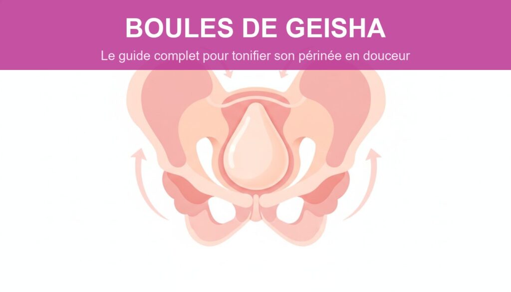 Boules de Geisha pour Tonifier son Périnée : le Guide Complet et Rassurant